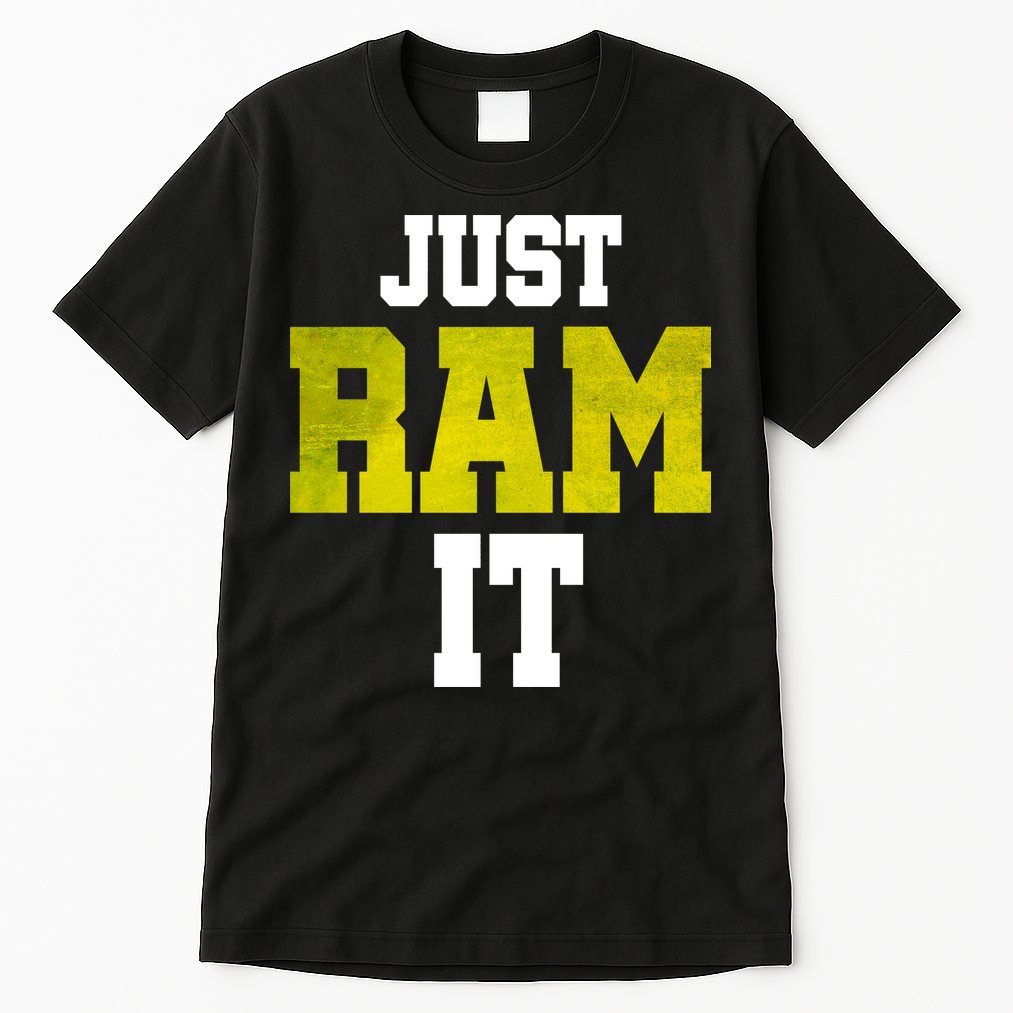 Just Ram It Tall T-Shirt