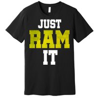 Just Ram It Premium T-Shirt