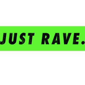 Just Rave Bumper Sticker