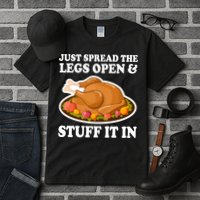 Just Spread The Legs Open & Stuff It In Tall T-Shirt