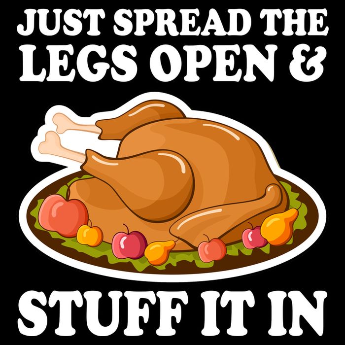 Just Spread The Legs Open & Stuff It In Button