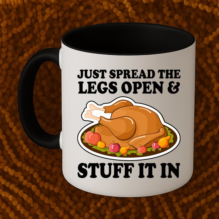 Just Spread The Legs Open & Stuff It In Mug