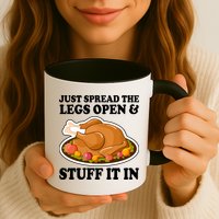 Just Spread The Legs Open & Stuff It In Mug