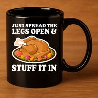 Just Spread The Legs Open & Stuff It In 11oz C Handle Ceramic Mug