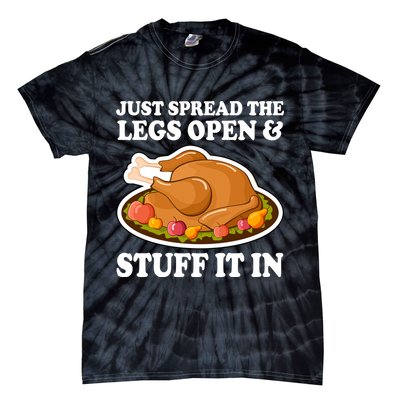 Just Spread The Legs Open & Stuff It In Tie-Dye T-Shirt