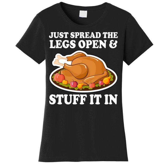 Just Spread The Legs Open & Stuff It In Women's T-Shirt