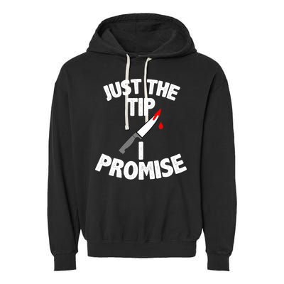Just The Tip Funny Halloween Knife Garment-Dyed Fleece Hoodie