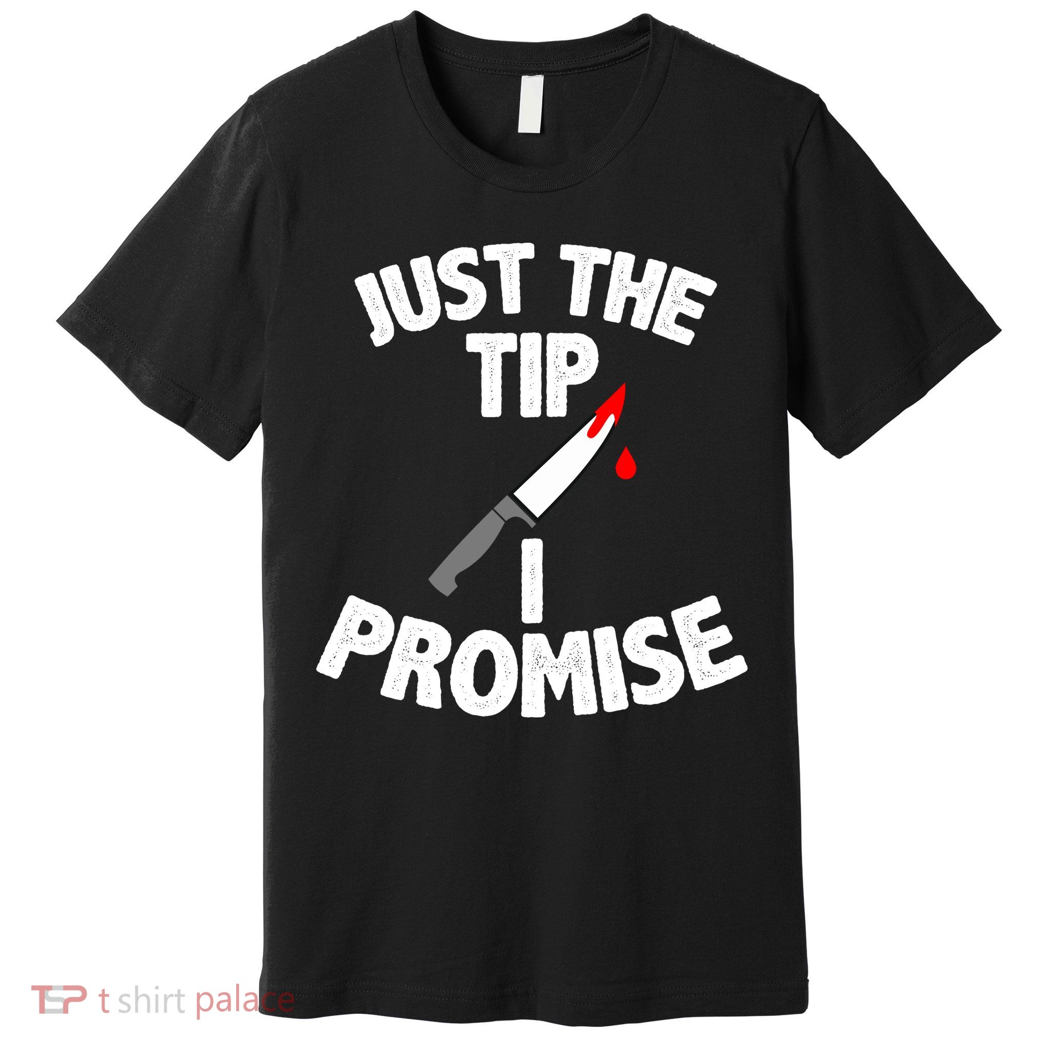 Just The Tip Funny Halloween Knife Premium T-Shirt
