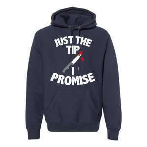 Just The Tip Funny Halloween Knife Premium Hoodie