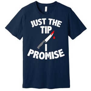 Just The Tip Funny Halloween Knife Premium T-Shirt