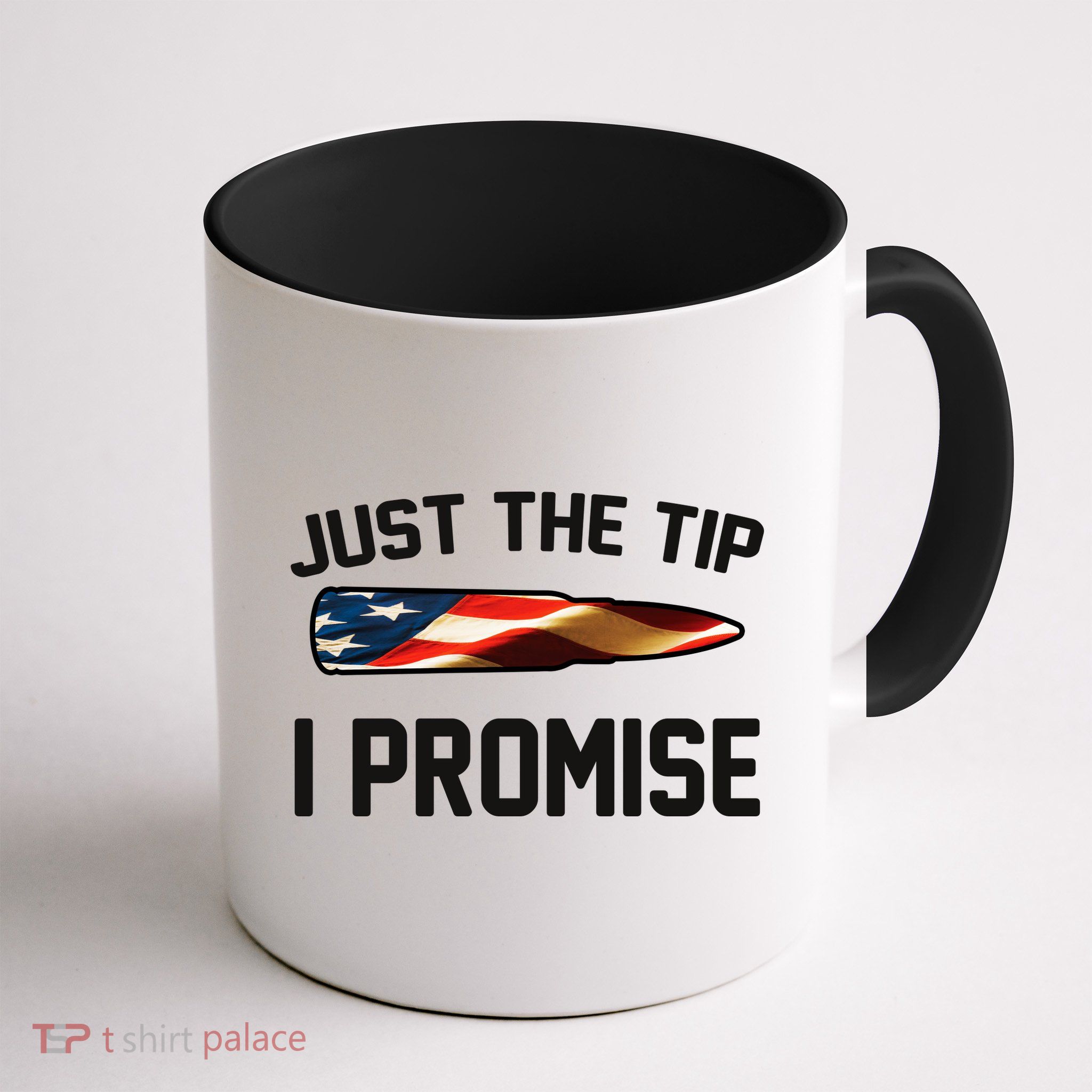 Just The Tip I Promise Mug