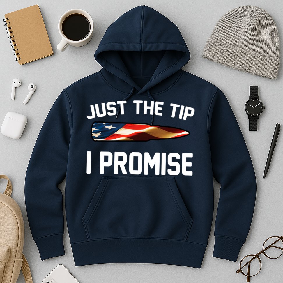 Just The Tip I Promise Hoodie