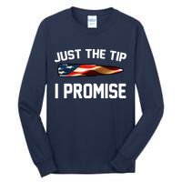 Just The Tip I Promise Tall Long Sleeve T-Shirt