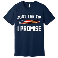 Just The Tip I Promise Premium T-Shirt
