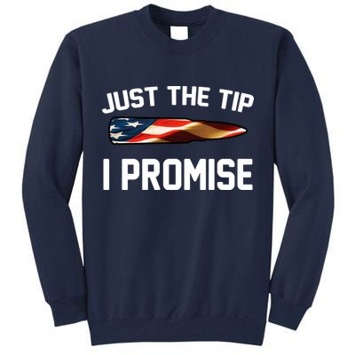 Just The Tip I Promise Tall Sweatshirt