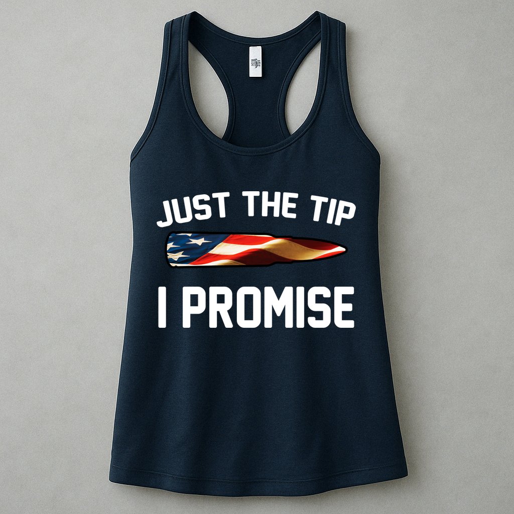 Just The Tip I Promise Womens Tank Top
