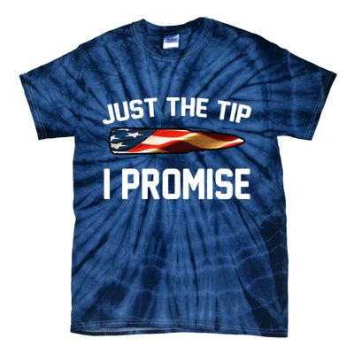 Just The Tip I Promise Tie-Dye T-Shirt