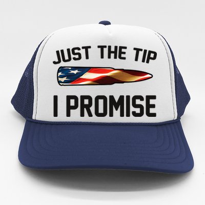 Just The Tip I Promise Trucker Hat