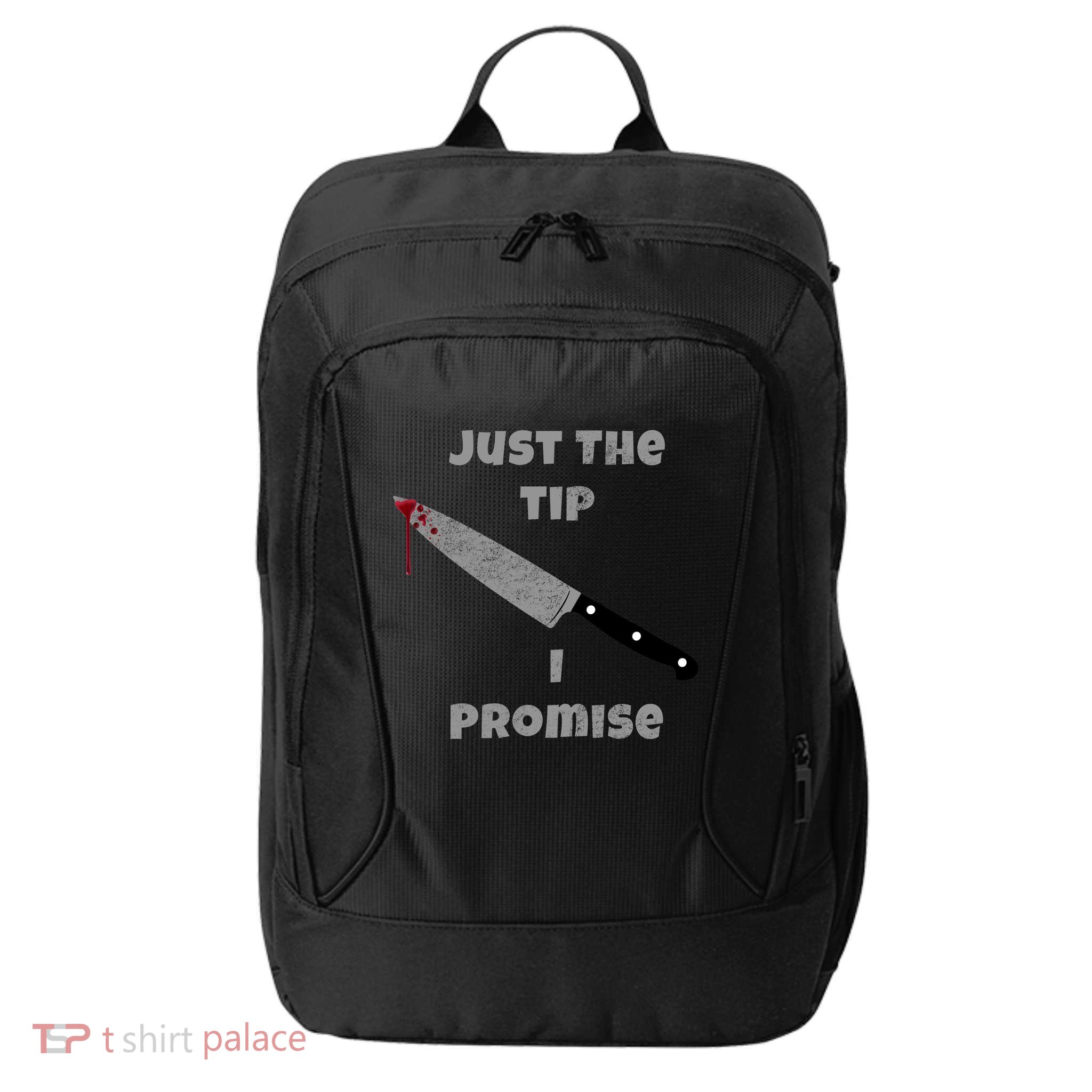 Just the Tip I Promise Halloween Knife City Backpack