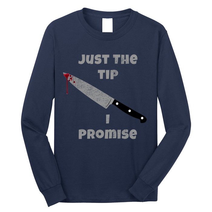 Just the Tip I Promise Halloween Knife Long Sleeve Shirt