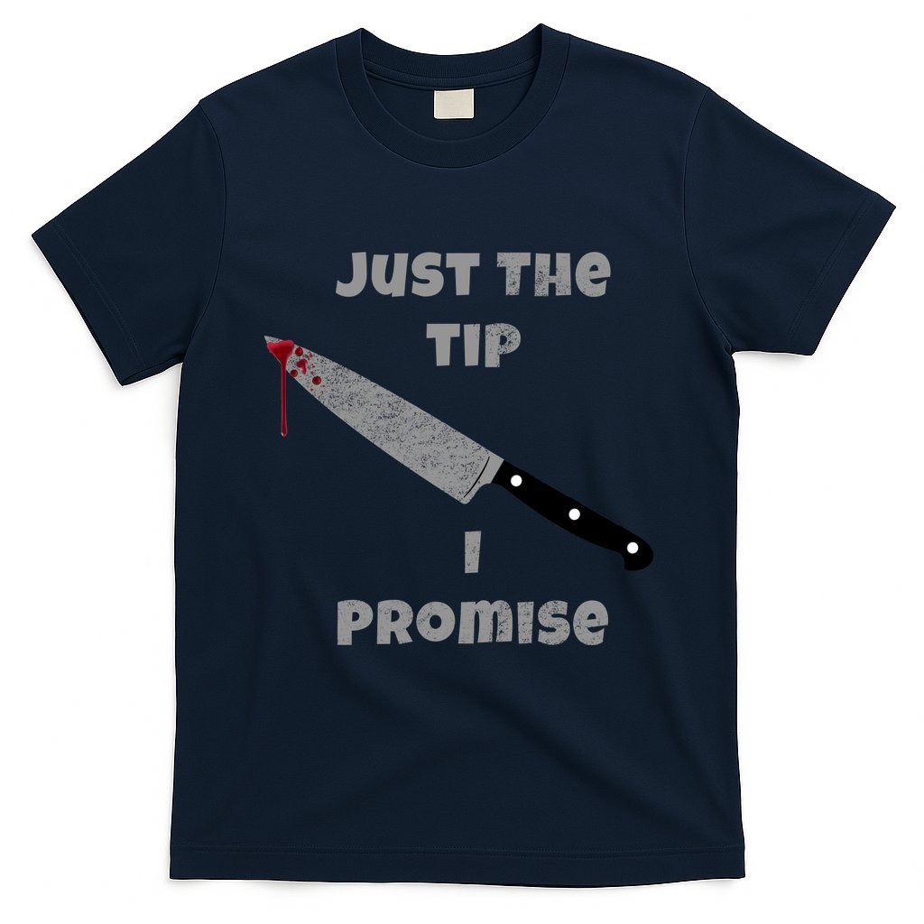 Just the Tip I Promise Halloween Knife T-Shirt