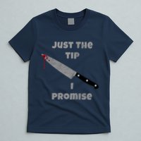 Just the Tip I Promise Halloween Knife T-Shirt
