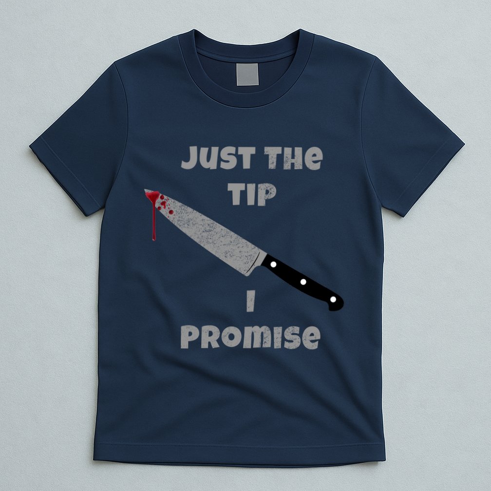 Just the Tip I Promise Halloween Knife T-Shirt