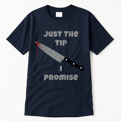 Just the Tip I Promise Halloween Knife Tall T-Shirt