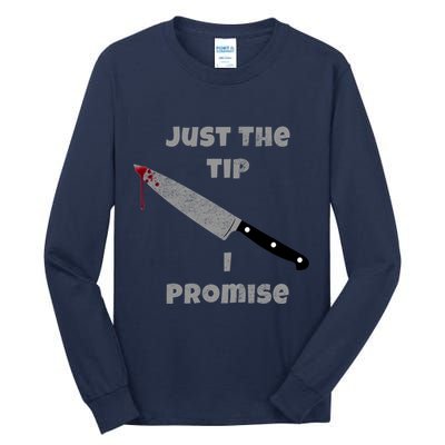 Just the Tip I Promise Halloween Knife Tall Long Sleeve T-Shirt