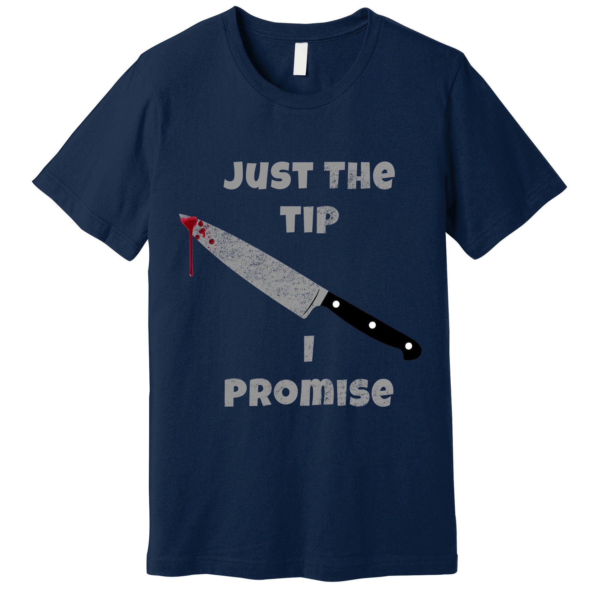 Just the Tip I Promise Halloween Knife Premium T-Shirt