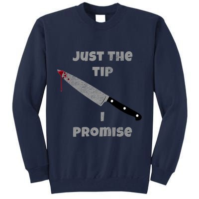 Just the Tip I Promise Halloween Knife Tall Sweatshirt