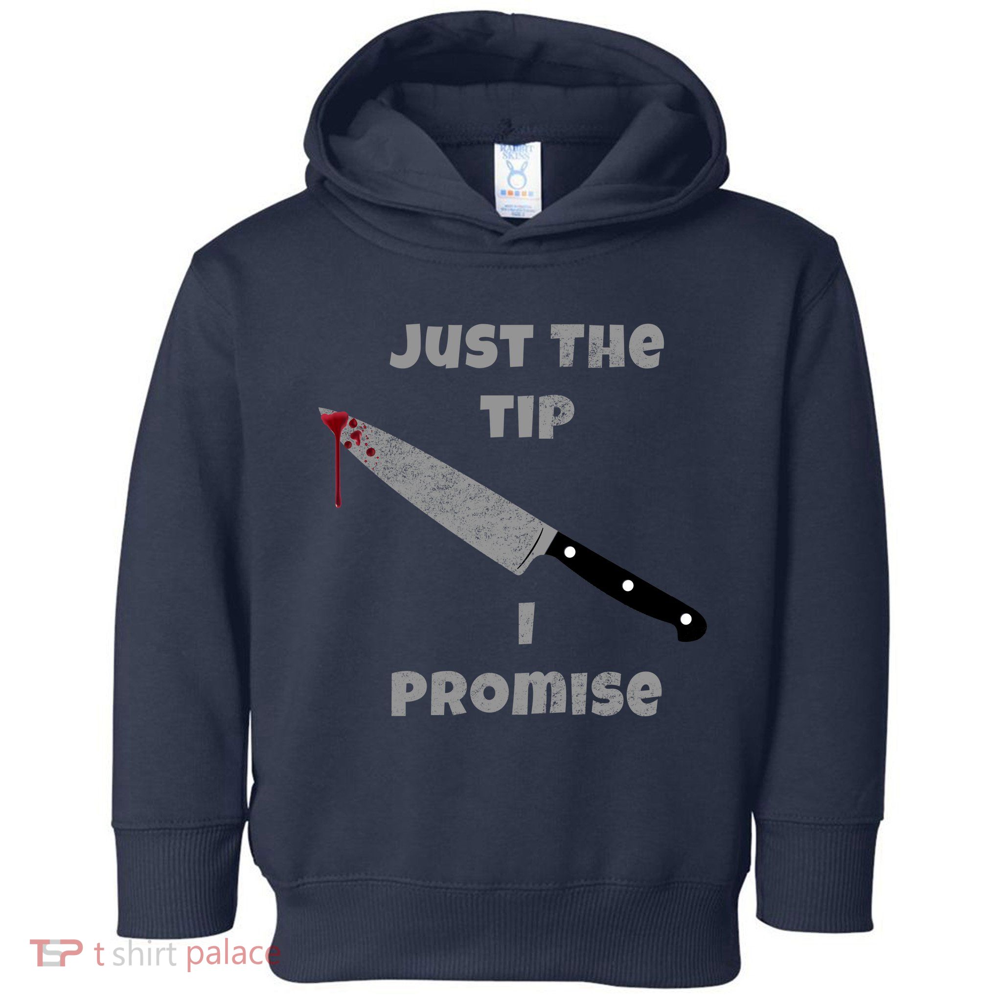 Just the Tip I Promise Halloween Knife Toddler Hoodie