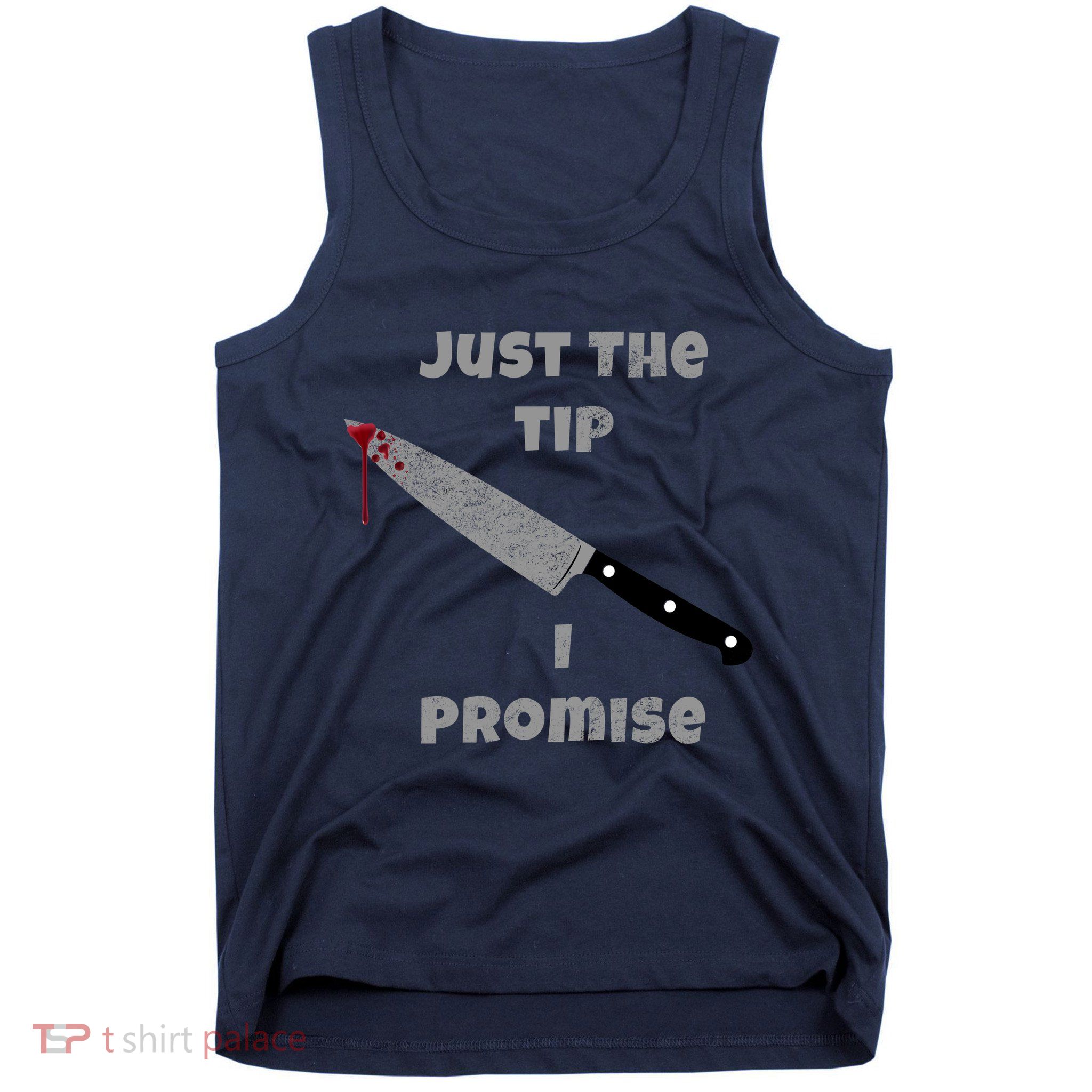 Just the Tip I Promise Halloween Knife Tank Top