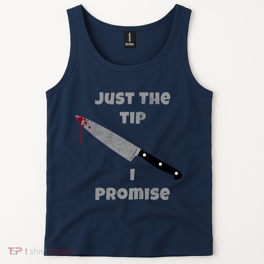 Just the Tip I Promise Halloween Knife Tank Top