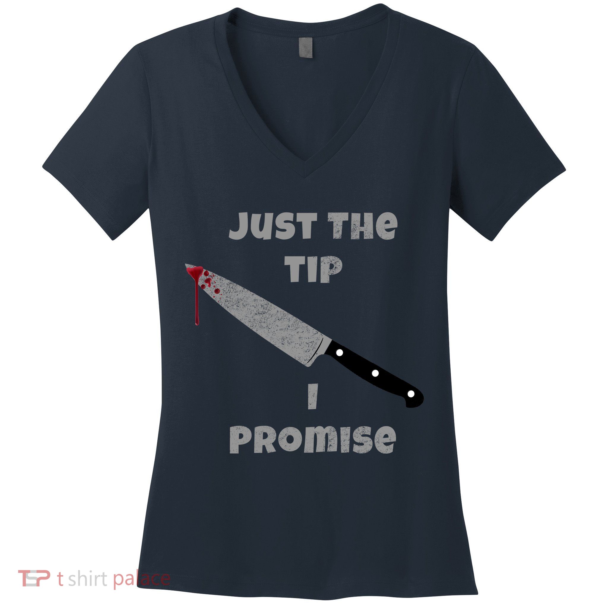 Just the Tip I Promise Halloween Knife Women's V-Neck T-Shirt