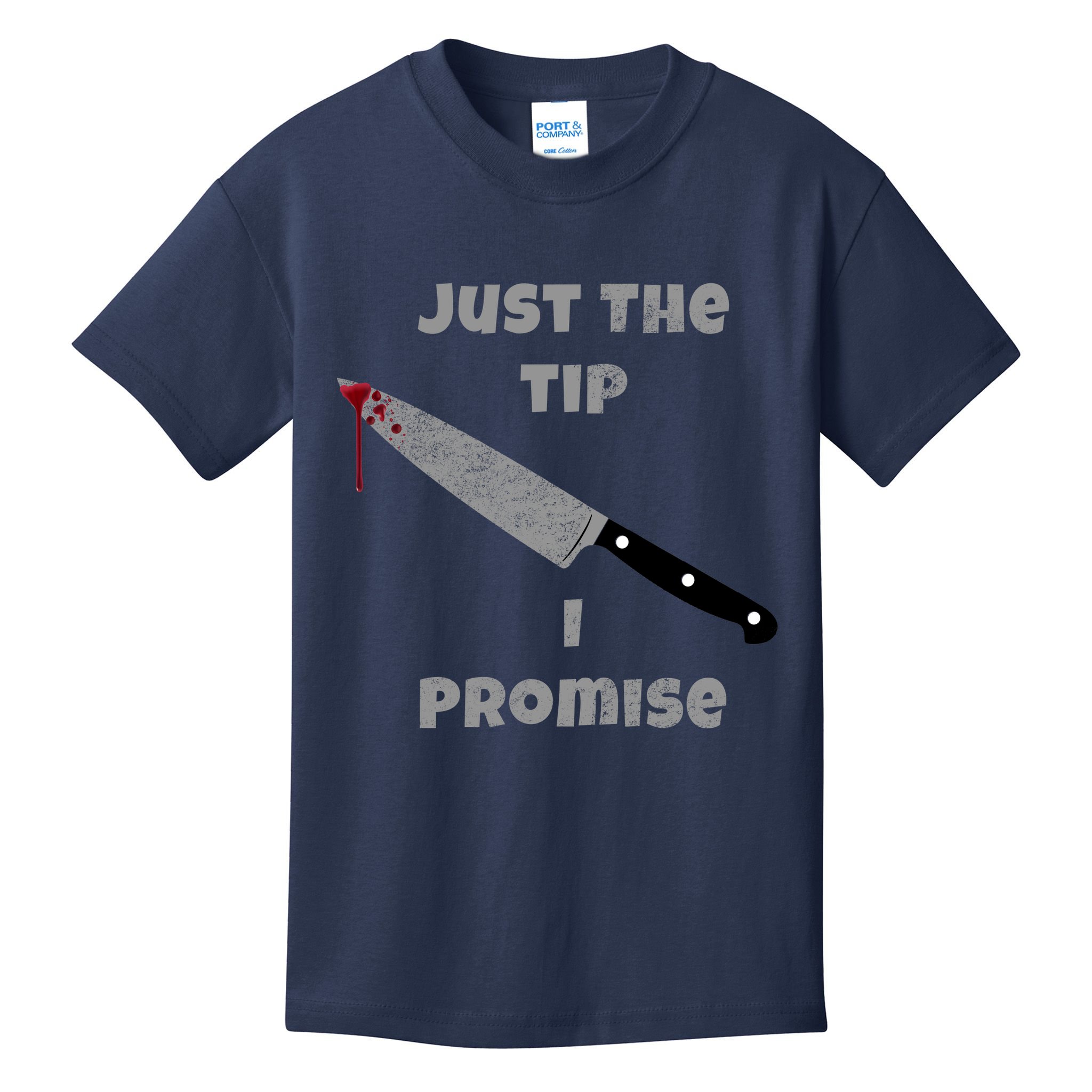Just the Tip I Promise Halloween Knife Kids T-Shirt