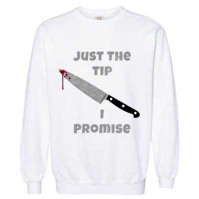 Just the Tip I Promise Halloween Knife Garment-Dyed Sweatshirt
