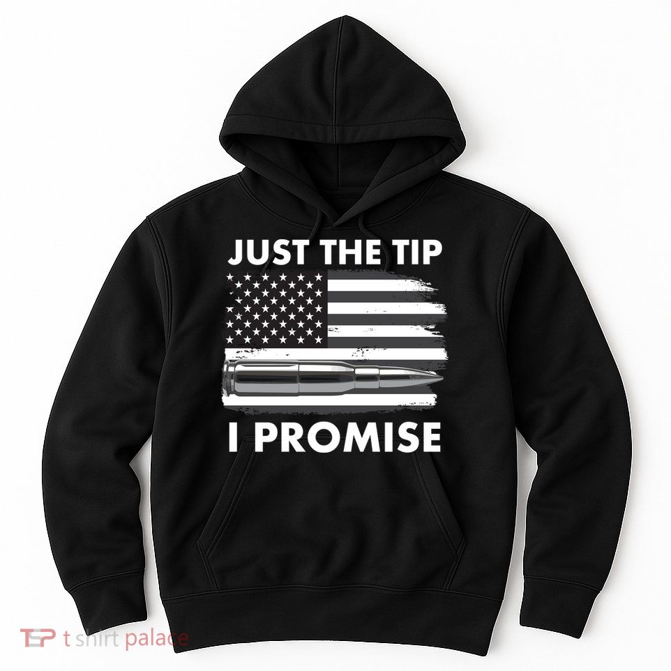 Just the Tip I Promise USA Bullet Flag Hoodie