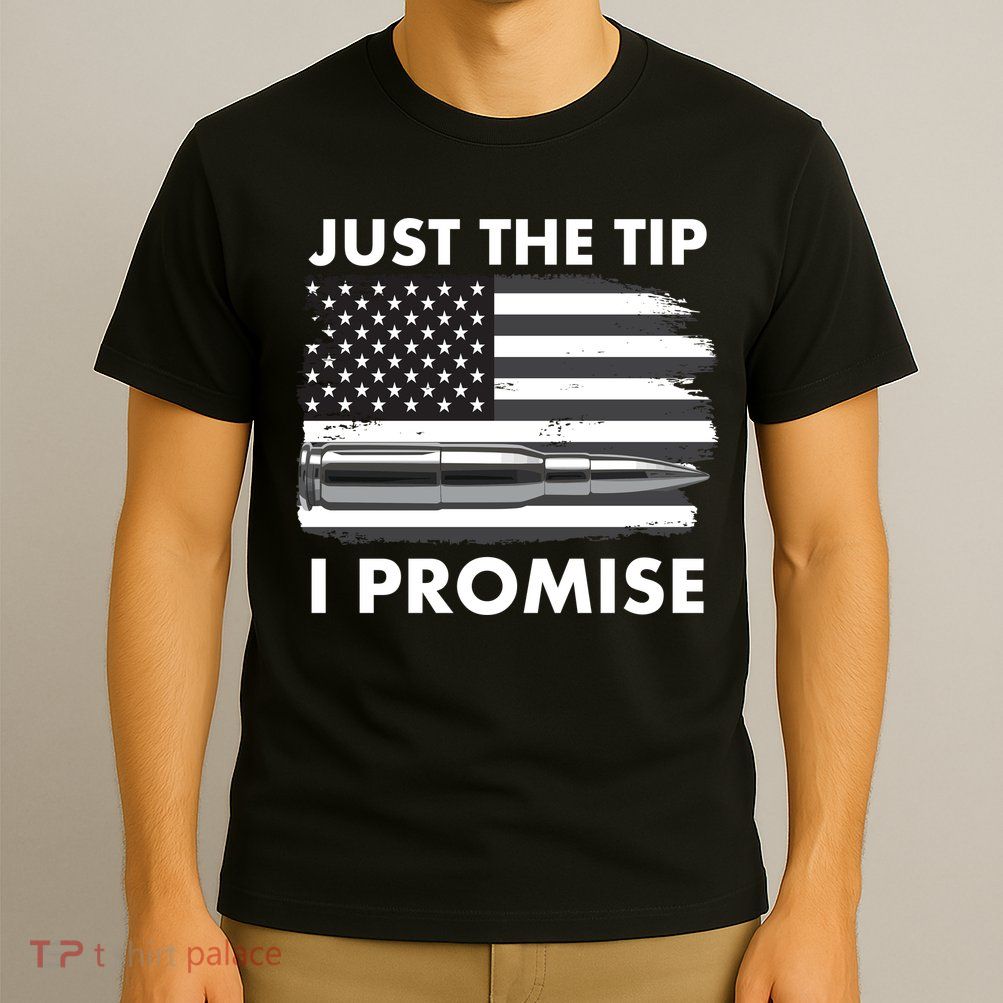 Just the Tip I Promise USA Bullet Flag T-Shirt