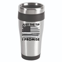 Just the Tip I Promise USA Bullet Flag 16oz Travel Tumbler