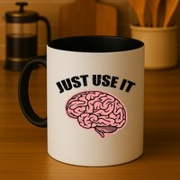 Just Use It Funny Brain Mug