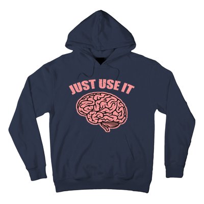 Just Use It Funny Brain Hoodie