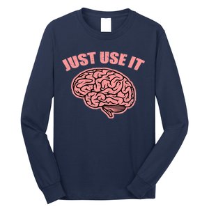 Just Use It Funny Brain Long Sleeve Shirt