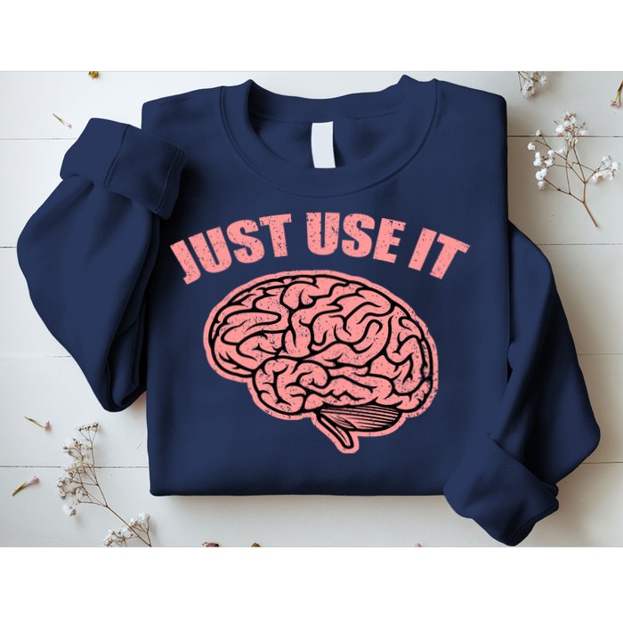 Just Use It Funny Brain Sweatshirt