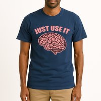 Just Use It Funny Brain Tall T-Shirt