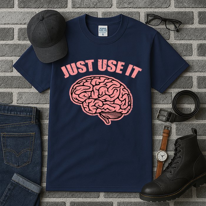 Just Use It Funny Brain Tall T-Shirt