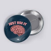 Just Use It Funny Brain Button