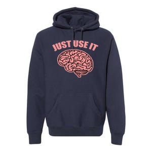 Just Use It Funny Brain Premium Hoodie