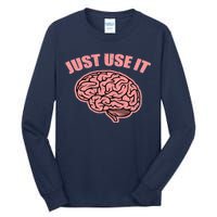 Just Use It Funny Brain Tall Long Sleeve T-Shirt