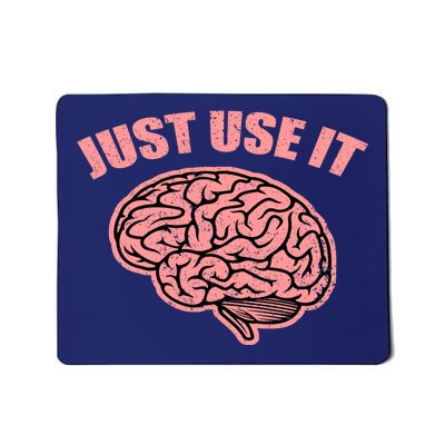 Just Use It Funny Brain Mousepad